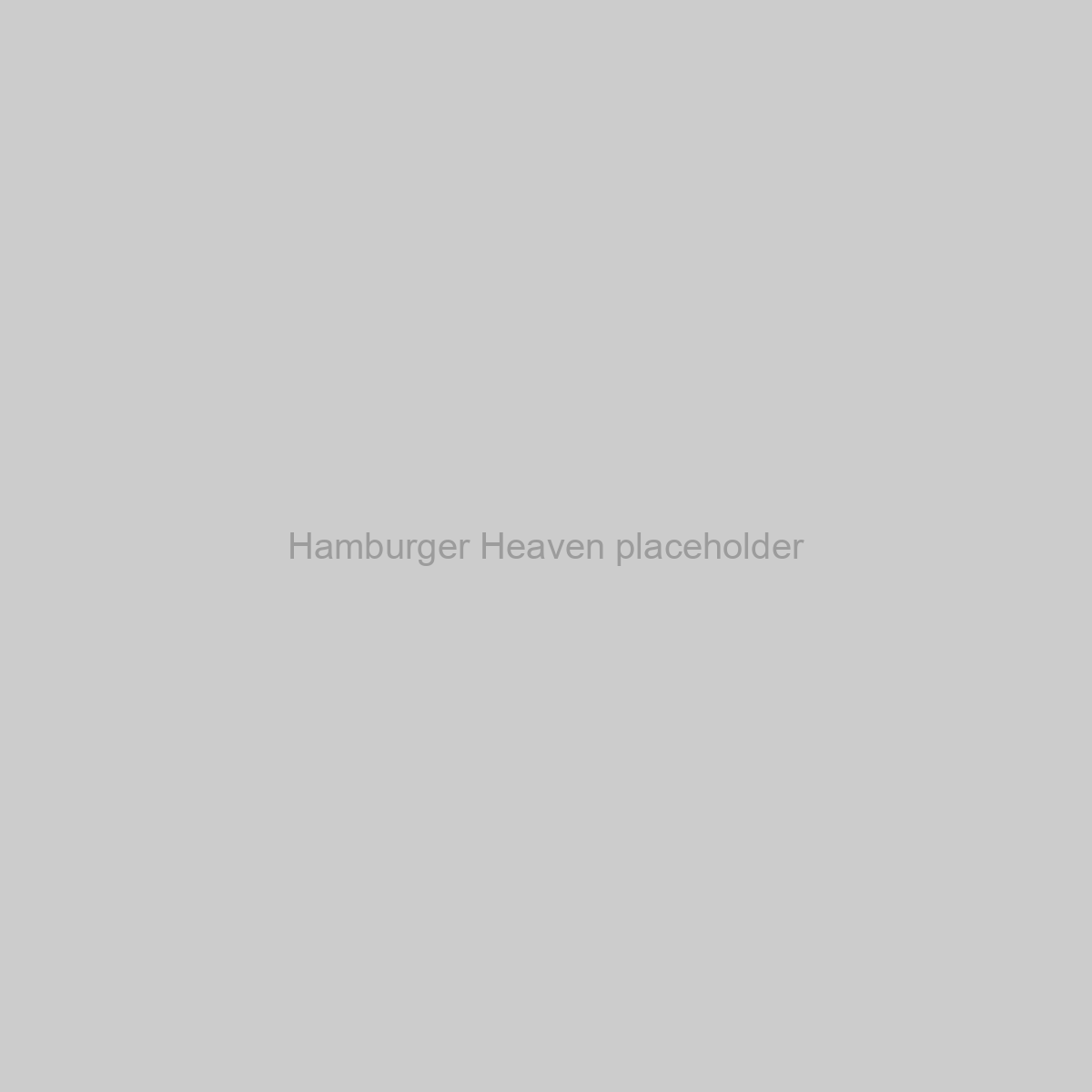 Hamburger Heaven Placeholder Image